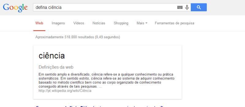 Definição de qualquer palavra
Digitando "defina" ao lado da palavra de interesse, o Google te mostra uma definição encontrada na web