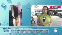 Cúmplices de chefe da máfia peruana são presos em São Paulo durante buscas por ‘El Monstro’