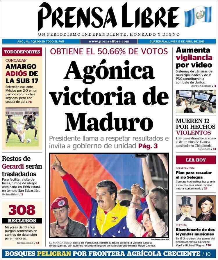 O Prensa Libre, da Guatemala, traz em sua manchete:
— Vitória agonizante de Maduro
A vitória com 50,66% também ganhou destaque
