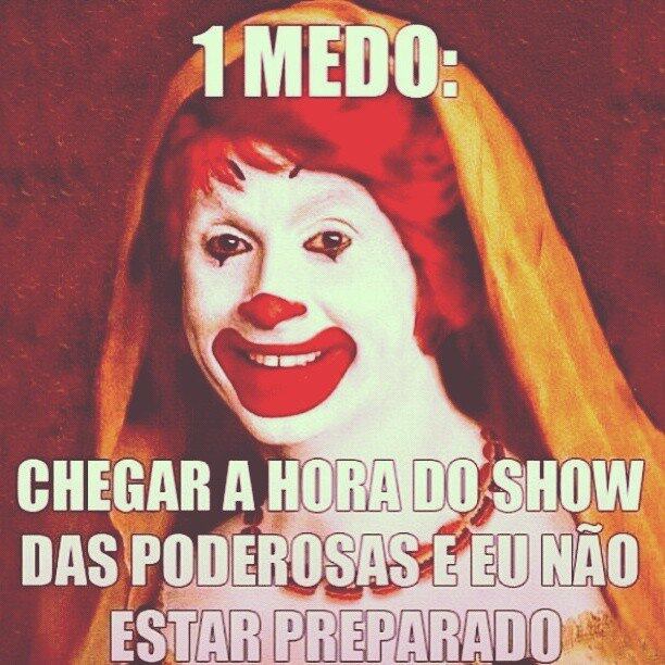 Não, essa não é propaganda. O palhaço Ronald, talvez sem o consentimento da sua empresa, também entrou na brincadeira nas redes sociais? Tudo em prol das poderosas