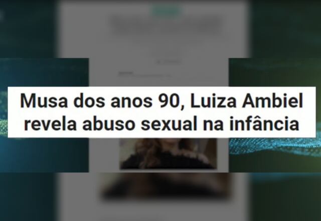 Luiza também falou que sofreu abuso sexual na infância. Ela teve receio de contar o que acontecia para a mãe, por achar que não iriam acreditar nela
