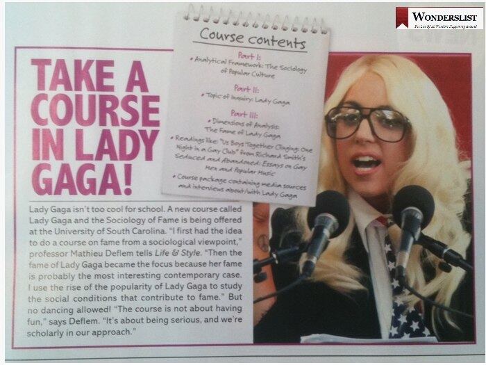 Lady Gaga e a Sociologia da Fama

O curso é ministrado pelo Mathieu Deffem, professor de Sociologia na universidade da Carolina do Sul (EUA) e é oferecido em três semestres. Está disponível a alunos da faculdade e não pode ser feito online. O programa tem uma abordagem sociológica da música e da cultura popular, focado em elementos sociais do sucesso de Lady Gaga e seu status como uma estrela da música pop.

O principal objetivo do curso é desvendar algumas das dimensões socialmente relevantes do sucesso da cantora, com atenção especial aos papéis representados pelas áreas de marketing, negócios, direito e legalidade, os antigos e os novos meios de comunicação, fãs e shows ao vivo, a cultura gay e a cultura de Nova York 
