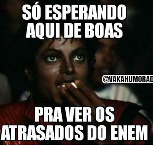 Quem não vai fazer a prova, parece estar ansioso à espera
dos memes...