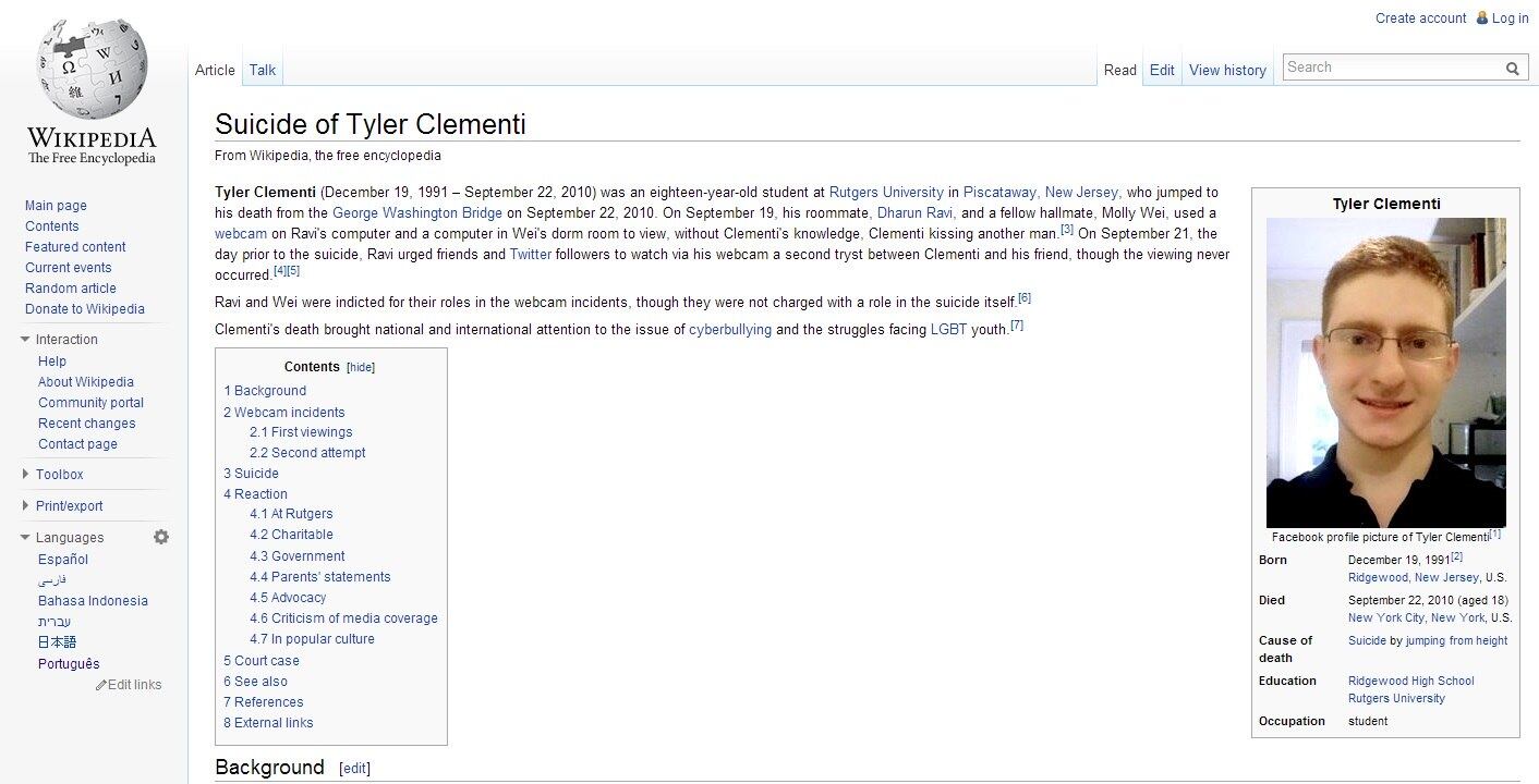 Tyler Clementi, 18 anos, se jogou de
uma ponte, em Nova Jersey, Estados Unidos, em 2010. Isso aconteceu depois que
sua relação amorosa foi divulgada na internet