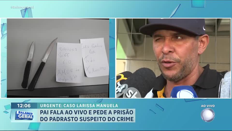 Pai de Larissa Manuela diz que depoimentos do padrasto da menina são contraditórios