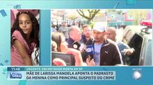 Mãe de Larissa Manuela aponta padrasto como suspeito de matar a menina de 10 anos