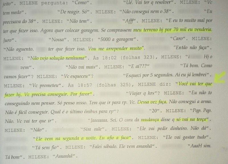 Em conversas de celular transcritas, as duas se mostram
descontentes com as tentativas frustradas de assassinato e decidem matar o
professor esfaqueado. Uma semana antes do crime, a advogada deu as três facas
da casa para que a filha as amolasse em outra cidade