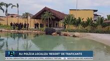 Polícia encontra espécie de resort que pertence a líder de facção criminosa no Rio