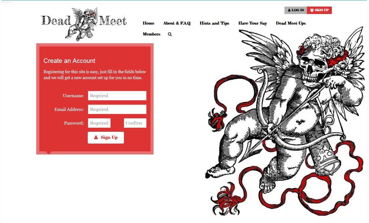 Dead Meet

É difícil no meio de um encontro dizer que você trabalha com a morte (seja em funerária, necrotérios, e etc), já que o pretendente pode ficar meio assustado, né? Mas, e se você saísse com alguém que trabalha no mesmo ramo que você? A rede social de encontros Dead Meet é um local em que você conhecerá outras pessoas que lidam com a morte, tornando mais fácil a química (ou não)