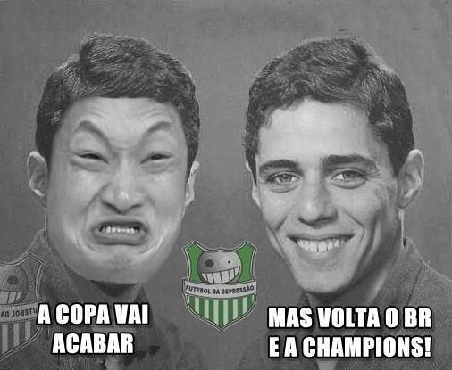 Pelo menos temos o Brasileirão e a Liga dos Campeões lá na Europa!