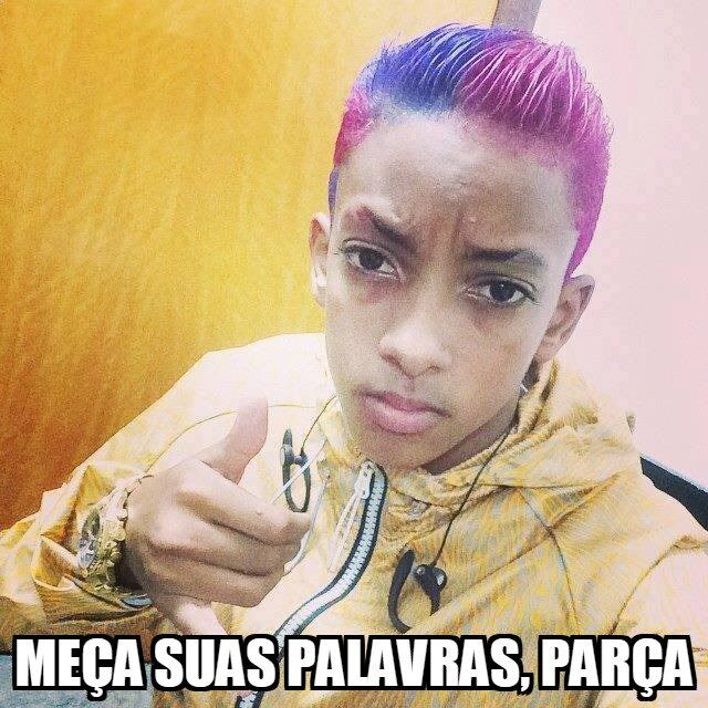 Meça suas palavras, parça
O MC Brinquedo nos deu esse bordão incrível para dar um toque naquela miga que perdeu a noção, sabe? Pra 2016, fica aqui a lição: antes de falar... meça suas palavras, parça!