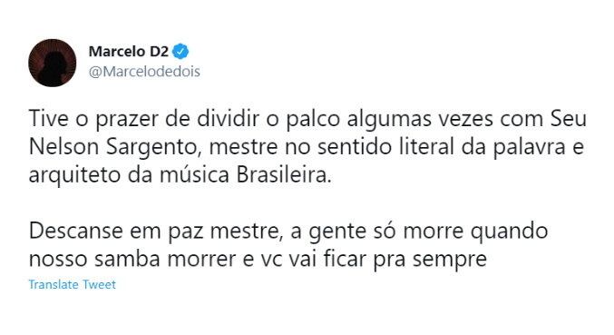 O cantor Marcelo D2 também fez uma homenagem para Nelson em seu Twitter: "Você vai ficar para sempre"