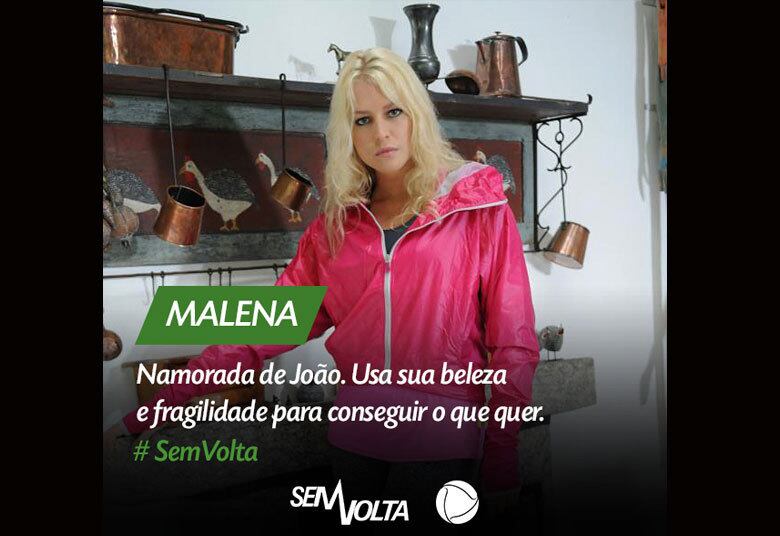 Malena (Rhaísa Batista) é a atual companheira de João (Heitor Martinez). Usa a sua beleza e fragilidade para conseguir o que quer