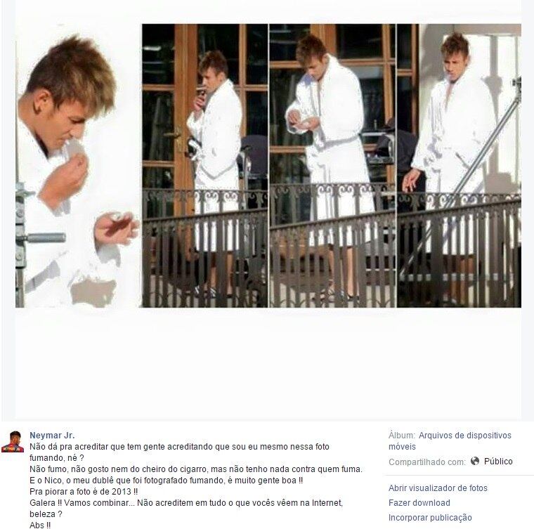 Até quando está procurando tirar uma folga da vida, Neymar tem problemas para resolver. Fotos em que o sósia do craque, Nico, aparece fumando na sacada de um hotel, circularam recentemente nas redes sociais e geraram muita polêmica entre os fãs do jogador. Por conta de alguns comentários e até acusações, o jogador do Barcelona usou sua conta do Facebook para esclarecer a polêmica e fez questão de lembrar que a foto é de 2013.
— Não dá pra acreditar que tem gente acreditando que sou eu mesmo nessa foto fumando, né? Não fumo, não gosto nem do cheiro do cigarro, mas não tenho nada contra quem fuma. E o Nico, o meu dublê que foi fotografado fumando, é muito gente boa!! Pra piorar a foto é de 2013!! Galera!! Vamos combinar... Não acreditem em tudo o que vocês vêem na Internet, beleza ? Abs !! (sic)