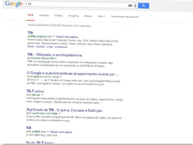 Entorte a página
Você também pode fazer a página do buscador "entortar" digitando "tilt na busca