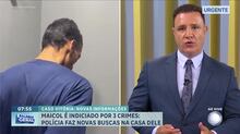 Polícia indicia Maicol por três crimes e faz novas buscas no suspeito de matar Vitória