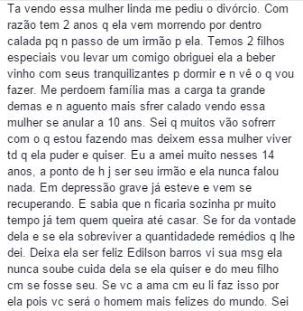 O depoimento foi escrito ao lado da foto da mulher dele. Na publicação, Severino relata aos familiares que a situação dentro de casa estava muito complicada devido aos problemas com o filho e à depressão da mulher. Ele ainda pede perdão à família pelo que estava prestes a cometer
