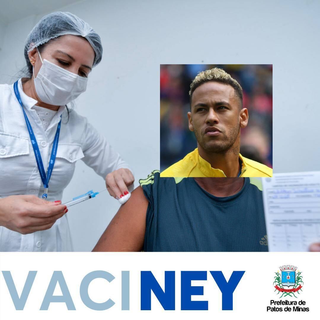 A Prefeitura de Patos de Minas, a 415 quilômetros de Belo Horizonte, apostou no humor para estimular os moradores a se vacinarem contra a covid-19. Nas convocações publicadas em redes sociais, os funcionários do município soltaram a imaginação ao fazer trocadilhos com nomes de celebridades e palavras relacionadas à campanha de vacinação. Em um dos álbuns, o jogador Neymar deu vida ao "Vaciney"
