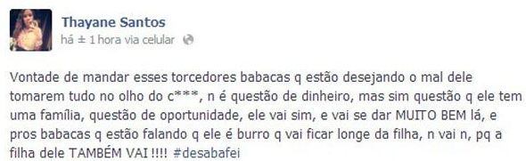 A saída de Vitinho do Botafogo, para o futebol russo, não agradou os torcedores. A pressão está grande e a namorada do jogador, Thayane Santos, usou o Facebook para desabafar e criar uma grande polêmica
Veja também: Corintiano que ficou preso na Bolívia participou de confusão em Brasília
