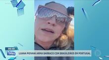 Luana Piovani discute com brasileiros que passeavam com cachorro sem coleira em Portugal
