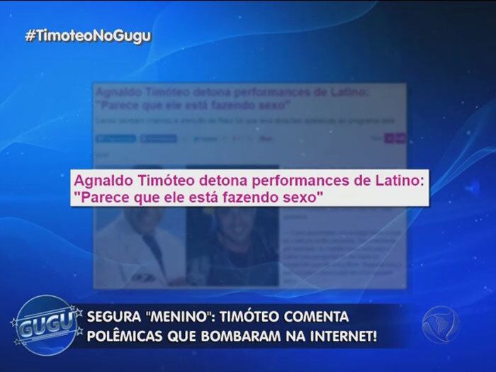 A terceira pergunta foi sobre uma declaração de Agnaldo Timóteo sobre o cantor Latino.

— Não existe no Brasil nenhum artista mais inteligente que o Latino porque ele não canta nada e faz sucesso pra caramba! Aonde ele vai, a multidão vai assisti-lo e canta pra ele, como Martinho da Vila e Zeca Pagodinho que o povo canta

+ Quer assistir às íntegras do programa Gugu? Acesse R7 Play e veja quando e onde quiser!
