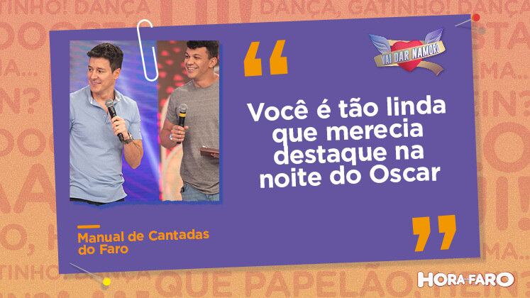 Nada melhor do que elevar a autoestima da pretendente com um elogio desses!