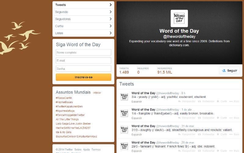 @TheWordOfTheDay
Que tal aprender uma palavra nova todo dia? Bom, a página é em inglês então é uma boa oportunidade para treinar o idioma
