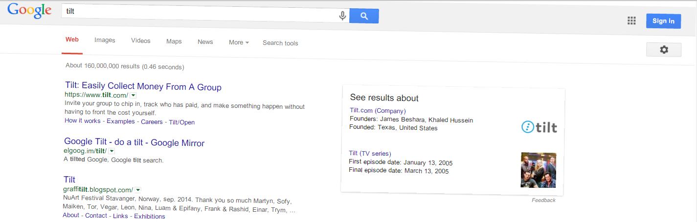 Tilt é quando algo está levemente torto, como aquele quadro na parede que não consegue te dar paz. Ao digitar tilt no Google, a página inteira fica um pouco torta - como um quadro mal pendurado. Que raiva!
