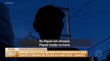 Homem que foi feito refém após ter casa invadida por criminosos revela momentos de terror