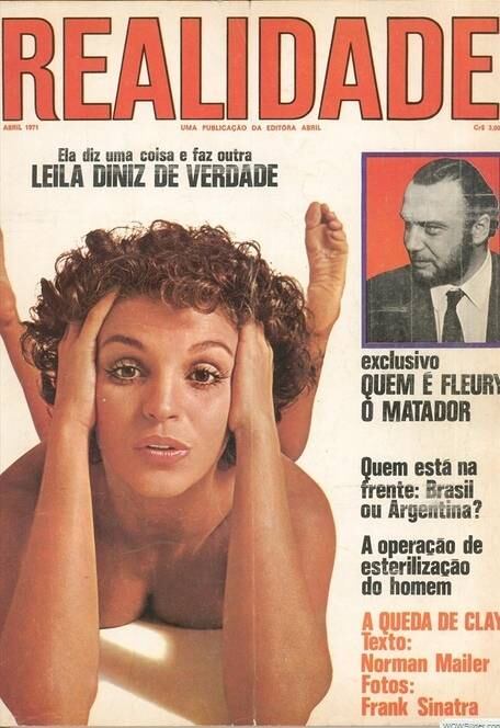 Em abril de 1971, Leila Diniz posou nua para a capa da revista realidade. Na época, a imprensa sofria forte censura da ditadura militar, o que não a impediu de tirar a roupa. Vale lembrar que alguns anos antes, em 1969, Leila foi ousada e deu uma entrevista histórica, lembrada até hoje, ao jornal O Pasquim. Repleta de palavrões e sexo, ela "causou" na época