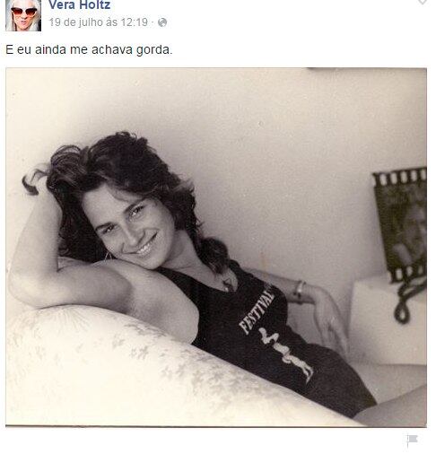 E ela era preocupada com a saúde desde novinha, já que Vera não esconde que, mesmo em forma, se achava gorda quando mais jovem. Quem nunca?