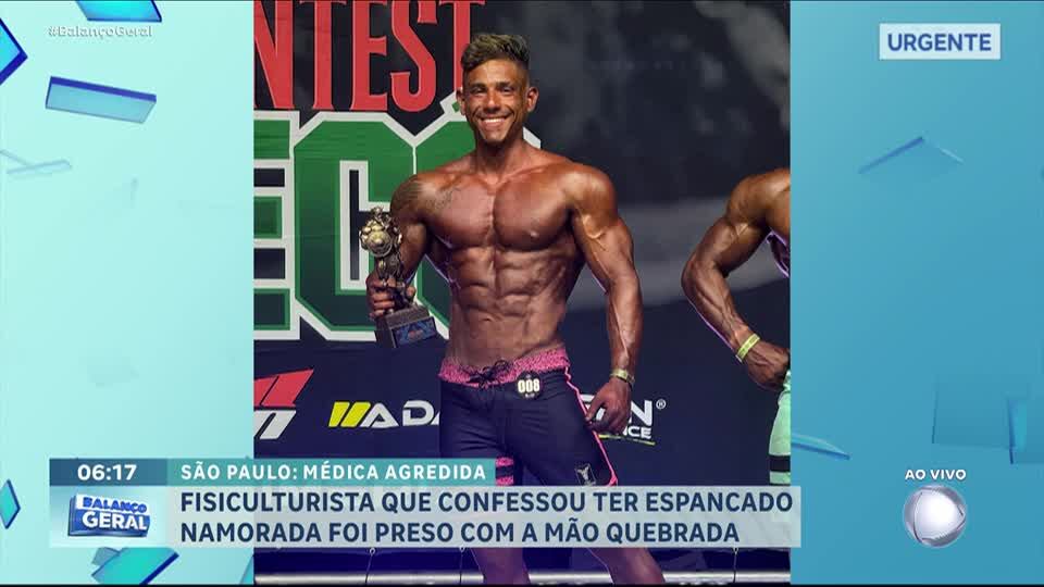 Fisiculturista é preso após agredir brutalmente namorada médica em São Paulo