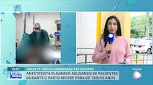 Anestesista flagrado abusando de paciente durante o parto recebe pena de 30 anos