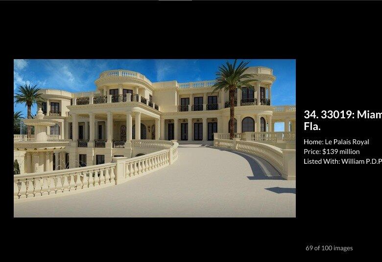 34- Miami Beach, Flórida — Código Postal: 33019

Na cidade de Hollywood, próxima a Miami, o preço médio dos imóveis é de R$ 7,44 milhões (US$ 3,07 milhões). As 52 residências que estão à venda ficarão cerca de 349 dias no mercado. Esse palácio (foto) se chama Palácio Real (Le Palais Royal) e custa R$ 336,79 milhões (US$ 139 milhões)