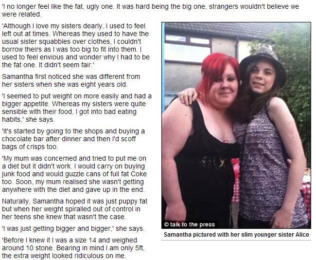Em poucas fotos que Samantha cedeu ao jornal britânico Daily Mail, ela aparece ao lado de pessoas próximas da família - primos e irmãs -. Segundo ela, em entrevista ao jornal, imagens como as da foto acima são raras de encontrar.

— Embora eu amasse minhas irmãs, eu era deixada de lado, muitas vezes, por que era gordinha. Não podia pedir roupas emprestadas, tinha um apetite maior, e eu costumava sentir inveja delas.
